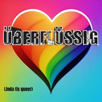 Überflüssig - Linda (Is Queer)