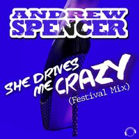 Andrew Spencer - She Drives Me Crazy (Festival Mix)