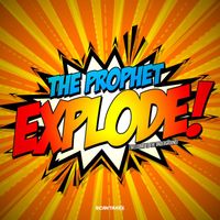 The Prophet - Explode (Welcome To The Underground)