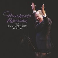 Humberto Ramirez - 40th Anniversary Album