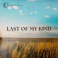 Sun & Moon - Last of My Kind