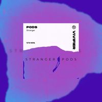 Pods - Stranger