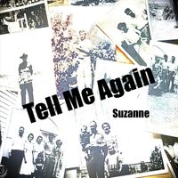 Suzanne - Tell Me Again