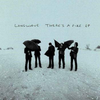 Longwave - There's A Fire EP