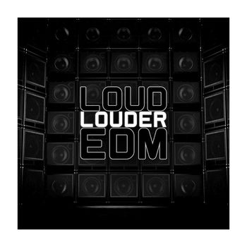 Various Artists - Loud Louder EDM (Explicit)