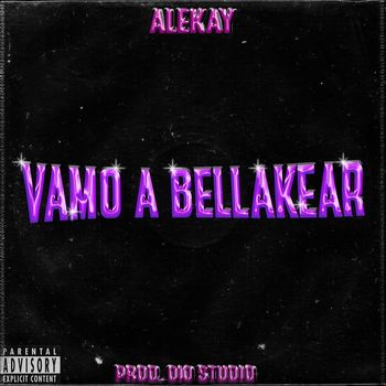 Alekay - Vamo a Bellakear (Explicit)