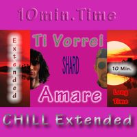Shard - Ti Vorrei Amare (CHILL Extended)