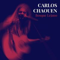 Carlos Chaouen - Bosque Lejano (Versión 2018)