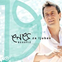 Enes Begovic - Enes ... Za Ljubav