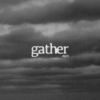 gather - don't