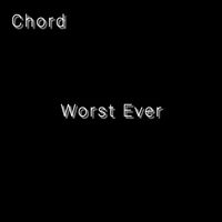 Chord - Worst Ever (Explicit)