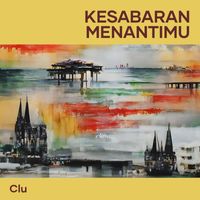 CLU - Kesabaran Menantimu