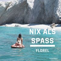 FLOREL - Nix als spass (Explicit)