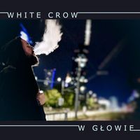 White Crow - W Głowie (Radio Edit)