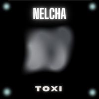Toxi - Nelcha (Explicit)