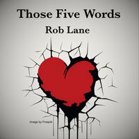 Rob Lane - Those Five Words