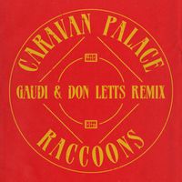Caravan Palace - Raccoons (Gaudi & Don Letts Remix)
