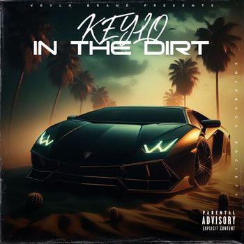 Keylo - IN THE DIRT (Explicit)