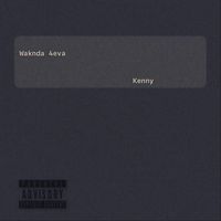 Kenny - Waknda 4eva (Explicit)