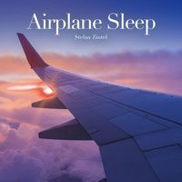 Stefan Zintel - Airplane Sleep (Sounds to Help You Drift Away)