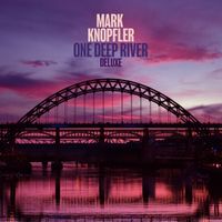 Mark Knopfler - One Deep River (Deluxe)