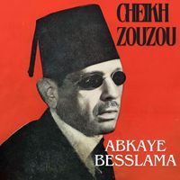 Cheikh Zouzou - Abkaye besslama