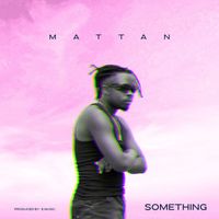 Mattan - Something