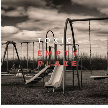 TOXIC - EMPTY PLACE