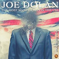 Joe Dolan - The Most Wanted Man in the USA (Remastered 2024)