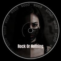 SEED - Rock Or Nothing
