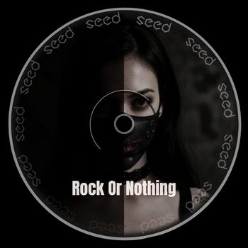 SEED - Rock Or Nothing