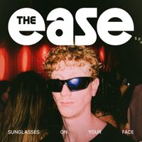 The Ease - Sunglasses on Your Face