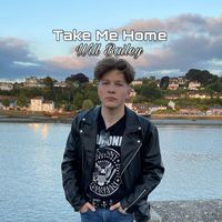 Will Bailey - Take Me Home