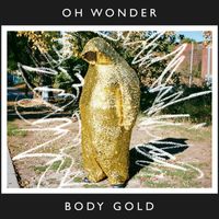 Oh Wonder - Body Gold (10 Years On)
