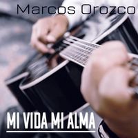 Marcos Orozco - Mi Vida Mi Alma