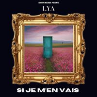 LYA - Si je m'en vais