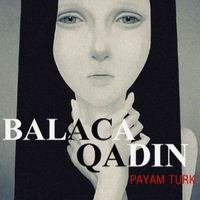 Payam Turk - Balaca Qadın