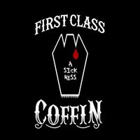 First Class Coffin - A Sickness (Explicit)