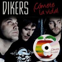 Dikers - ¡Cómete la Vida!