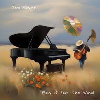 Jim Mings - Play It for the Wind
