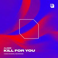 ALIGEE - Kill For You