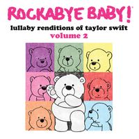 Rockabye Baby! - Lullaby Renditions of Taylor Swift, Vol. 2