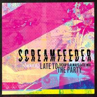 Screamfeeder - Late to the Party (Zuckr's Always Late Mix)