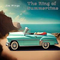 Jim Mings - The King of Summertime