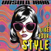 Ursula 1000 - I Like Your Style