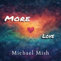 Michael Mish - More Love