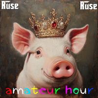 Ruse - Amateur Hour (Explicit)