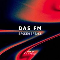 DAS FM - Broken Breaks