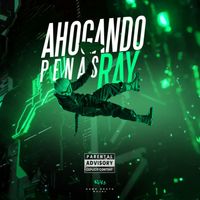 Ray - Ahogando Penas (Explicit)