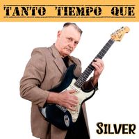 Silver - Tanto tiempo que